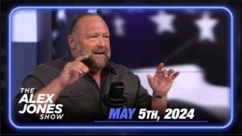 The Alex Jones Show May 5, 2024