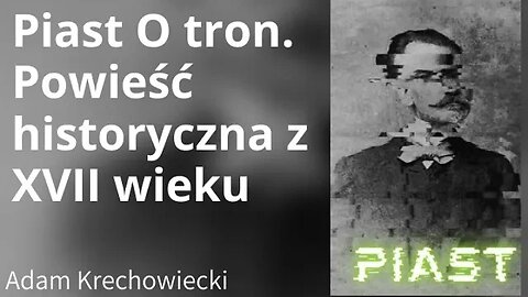 Piast O tron. Powieść historyczna z XVII wieku Tom 2 - Adam Krechowiecki | Audiobook PL