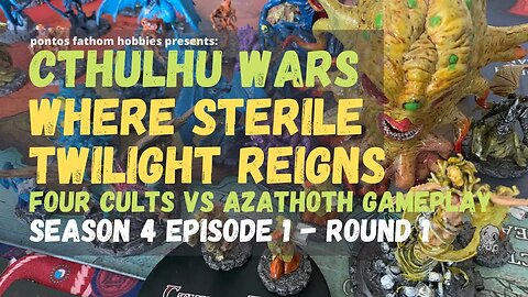 Cthulhu Wars S4E1 - Season 4 Episode 1 gameplay - Where Sterile Twilight Reigns v Azathoth - Round 1
