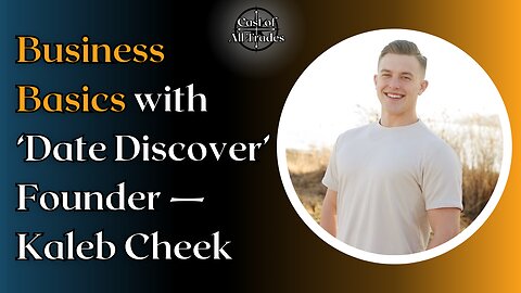 Business Basics with ‘Date Discover’ Founder — Kaleb Cheek
