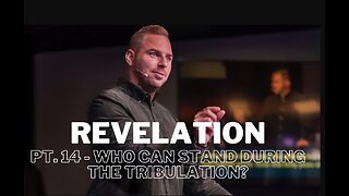 Revelation | Pt. 14 Who Can Stand During The Great Tribulation?