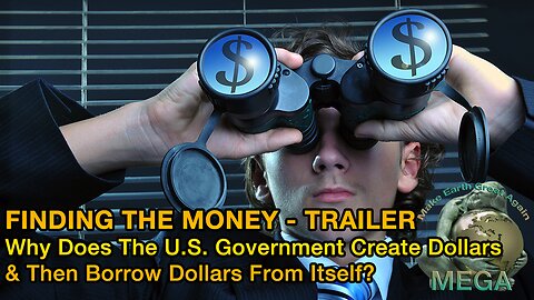 FINDING THE MONEY - TRAILER There’s another side to the national debt -- Why Does The U.S. "Government" Create Dollars & Then Borrow Dollars From Itself?