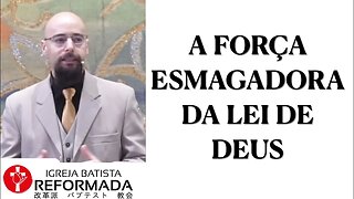 A FORÇA ESMAGADORA DA LEI DE DEUS- Glauber Manfredini