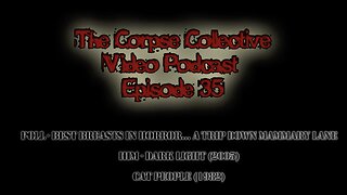 The Corpse Collective Video Show Episode 35