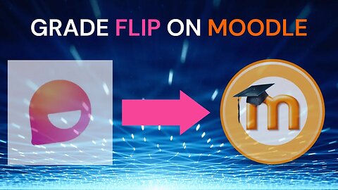How to Grade Flip on Moodle