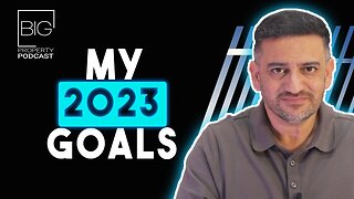 What Are Saj Hussain's BIG Business Goals For 2023? | Big Property Podcast | Saj Hussain