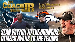 SEAN PAYTON TO THE BRONCOS & DEMECO RYANS TO THE TEXANS | THE COACH JB SHOW