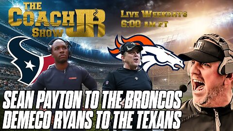 SEAN PAYTON TO THE BRONCOS & DEMECO RYANS TO THE TEXANS | THE COACH JB SHOW