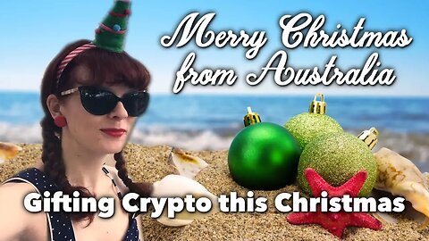 Merry Christmas from Australia! Gifting Crypto this Christmas