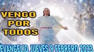 EL EVANGELIO DEL DIA VENGO POR TODOS JUEVES 9 FEBRERO