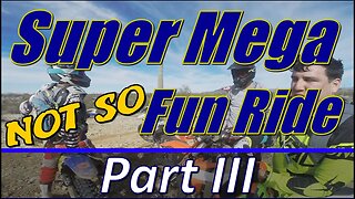 Super Mega (Not So) Fun Ride - Part III