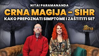 CRNA MAGIJA - SIHR: KAKO PREPOZNATI SIMPTOME I ZAŠTITITI SE? / NITAI PARAMANANDA PODCAST