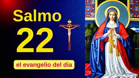 el evangelio del día con el salmo 22