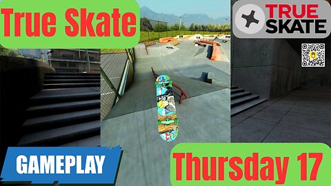 17 True Skate | Gameplay Thursday I 4K