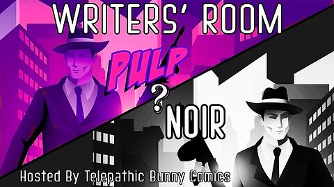 The Writer's Room Episode 18: Pulp/Noire? (How Do You Tell?)