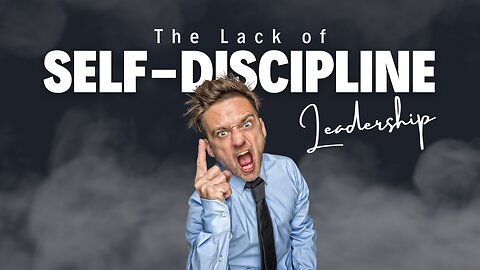 The Need for Self-Discipline and Awareness in Leadership and Society