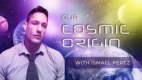 Our Cosmic Origin with Ismael Perez