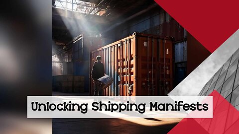 Streamlining Import Operations: Utilizing Shipping Manifests for Customs Clearance