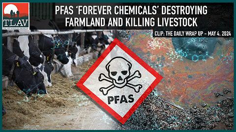 PFAS 'Forever Chemicals' Destroying Farmland and Killing Livestock