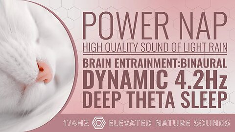 20 minute POWER NAP 174Hz Binaural Dynamic Theta Sleep 4.2Hz HQ Sound of Light Rain