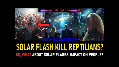 💥SO? WHAT ABOUT SOLAR FLASH DESTROY REPTILIANS AND OTHER DARK CREATURES? (17)