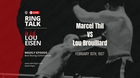 Marcel Thil vs. Lou Brouillard | Ring Talk with Lou Eisen