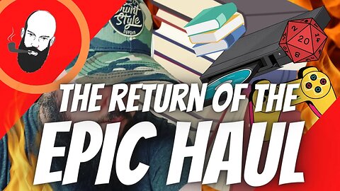 the return of the epic haul / books / movies / dnd