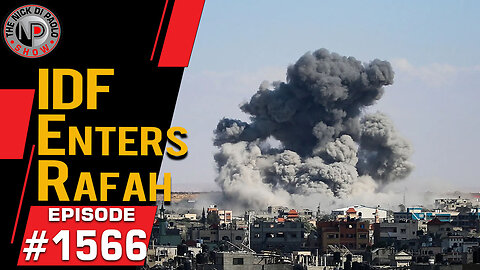 IDF Enters Rafah | Nick Di Paolo Show #1566