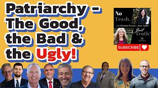 Coming Monday! "Patriarchy - The Good, the Bad, & the Ugly!"