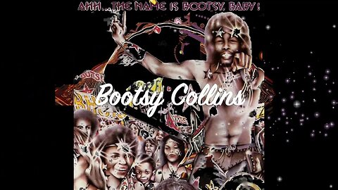 🎵Bootsy Collins - Ahh... The Name Is Bootsy Baby!
