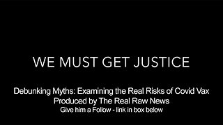 We Must Get Justice - Debunking Myths: Examining the Real Risks of Covid Vax