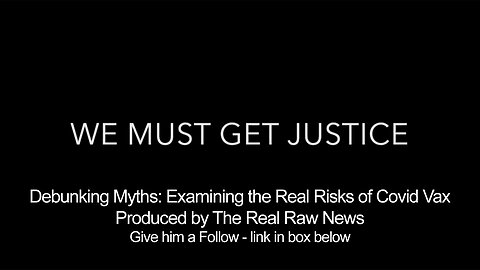 We Must Get Justice - Debunking Myths: Examining the Real Risks of Covid Vax