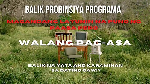 Senator Bong Go's Balik-Probinsiya Programa Hindi na Bagong Pag-asa dahil Nawala ang Pag-Asa!