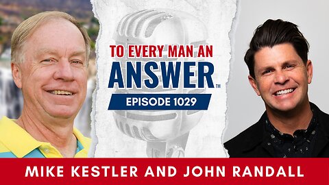 Episode 1029 - Pastor Mike Kestler and Pastor John Randall on To Every Man An Answer