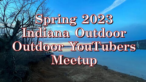 Spring 2023 Indiana Outdoor YouTubers Meetup Announcement