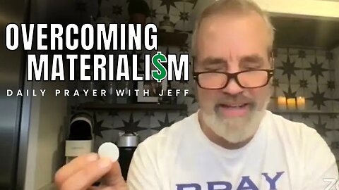 OVERCOMING MATERIALISM | Breaking The Power Of Consumption - Daily Prayer With Jeff