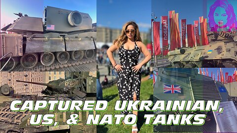 Tour of NATO, Ukrainian, & US Tanks Captured In Moscow