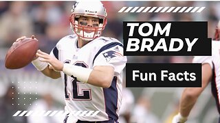 Tom Brady: 10 Fun Facts You Didn't know