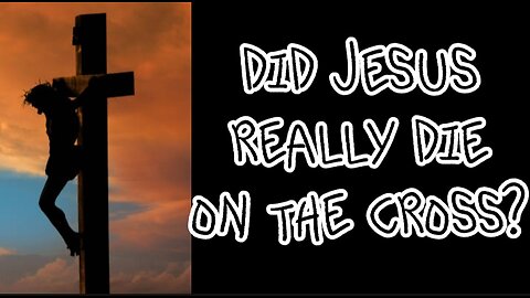 Did Jesus Really Die on the Cross? Or Was He Just Unconscious?