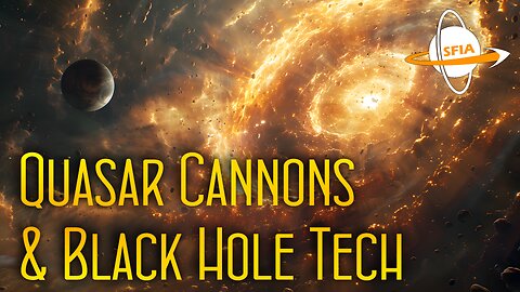 Quasar Cannons & Black Hole Tech