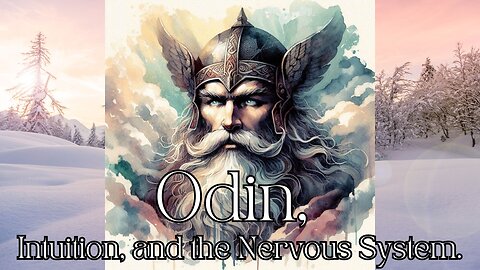 Odin, Intuition, and the Nervous System.