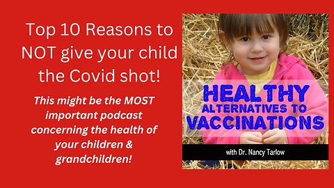 Top 10 Reasons to Not Give your Child the Covid Shot!