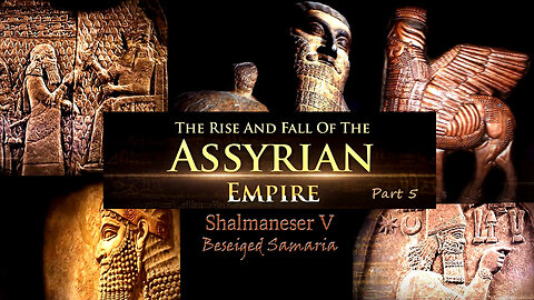 The Rise & Fall of Assyrian Empire: Shalmaneser V by Francois DuPlessis