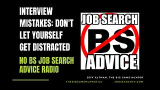 Interview Mistakes: Don't Let Yourself Get Distracted