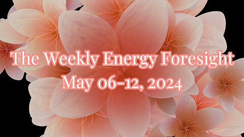 The Weekly Energy Foresight - May 06-12, 2024