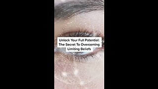 Unlock Your Full Potential- How To Overcoming Limiting Beliefs and Evolve