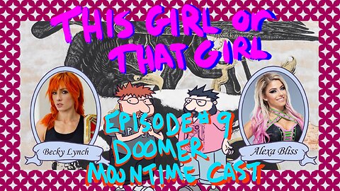 This Girl or That Girl? EP 9: Doomer Moontime Cast