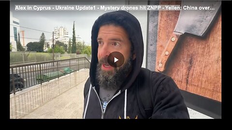 Alex in Cyprus - Ukraine Update1 - Mystery drones hit ZNPP - Yellen