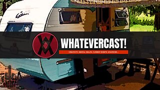 Whatever Wednesday 05-08-2024