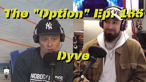 The "Option" Episode 165 - Dyve